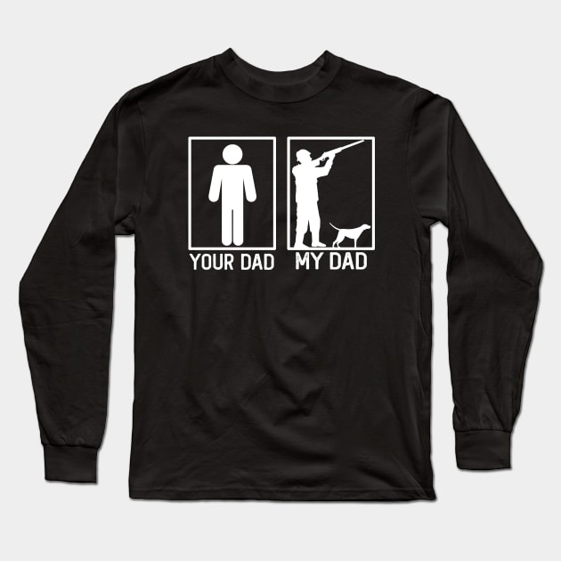 Hunting Your Dad vs My Dad Hunter Dad Gift Long Sleeve T-Shirt by mommyshirts